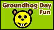 Groundhog Day Fun
