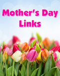 Mother's Day Links