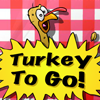 Turkey To Go!