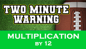 Two Minute Warning: Multiplication Flashcards - By 12