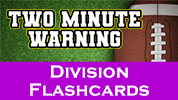Two Minute Warning: Division Flashcards